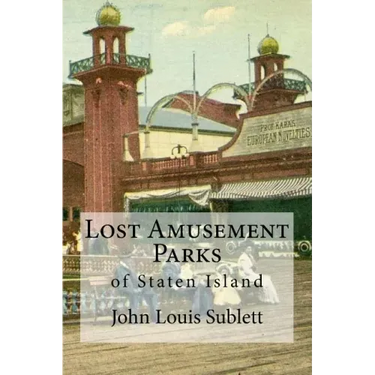 Lost Amusement Parks: of Staten Island