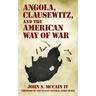Angola, Clausewitz, and the American Way of War