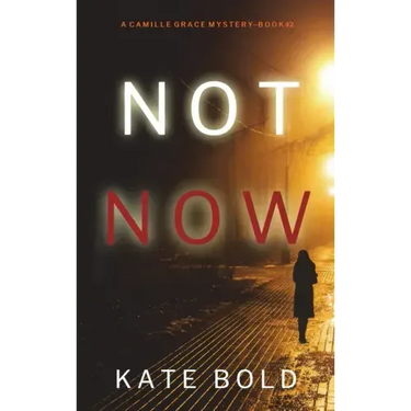 Not Now (A Camille Grace FBI Suspense Thriller-Book 2)