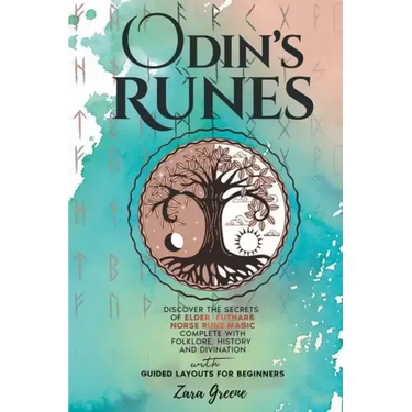 Odin's Runes: Discover the Secrets of Elder Futhark Norse Rune Magic Complete With Folklore, History, and Divination With Guided Layouts for Beginners