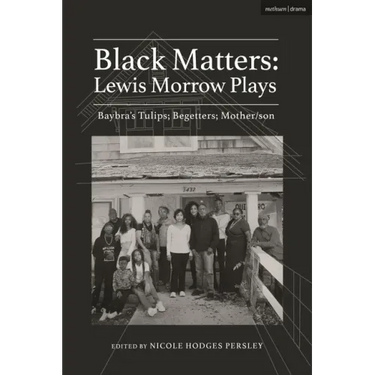 Black Matters: Lewis Morrow Plays: Baybra's Tulips; Begetters; Motherson