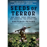 Seeds of Terror: How Drugs, Thugs, and Crime Are Reshaping the Afghan War