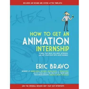 How to Get an Animation Internship: A Guide that Helps You Apply, Interview, and Get Your Foot Into Show Business