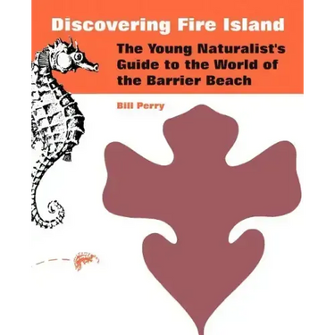 Discovering Fire Island: The Young Naturalist's Guide to the World of the Barrier Beach