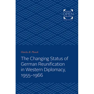 The Changing Status of German Reunification in Western Diplomacy, 1955-1966