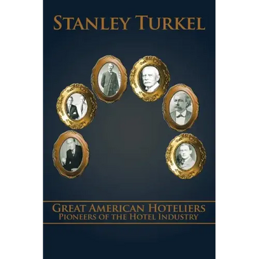 Great American Hoteliers: Pioneers of the Hotel Industry