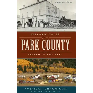 Historic Tales from Park County: Parked in the Past