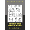 100 Ways to Defend Yourself in the Street: by Émile André