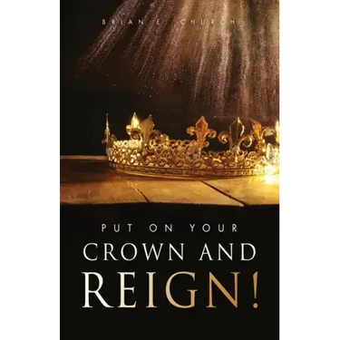 Put On Your Crown And Reign!