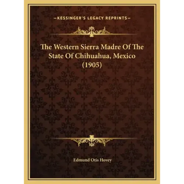 The Western Sierra Madre of the State of Chihuahua, Mexico (1905)