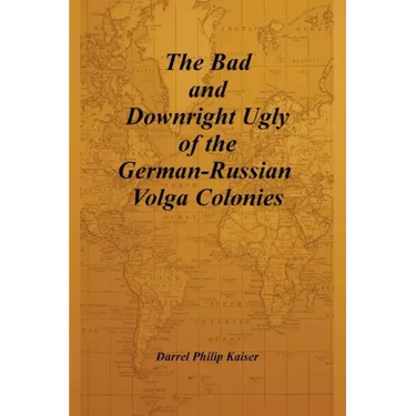 The Bad and Downright Ugly of the German-Russian Volga Colonies