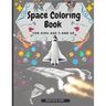 Space Coloring Book for Kids Age 3 and UP: Cute Illustrations for Coloring Including Planets, Astronauts, Spaceships, Rockets, Aliens
