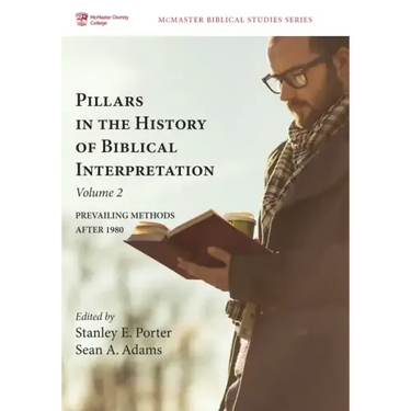 Pillars in the History of Biblical Interpretation, Volume 2: Prevailing Methods After 1980