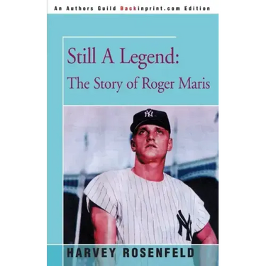 Still A Legend: The Story of Roger Maris
