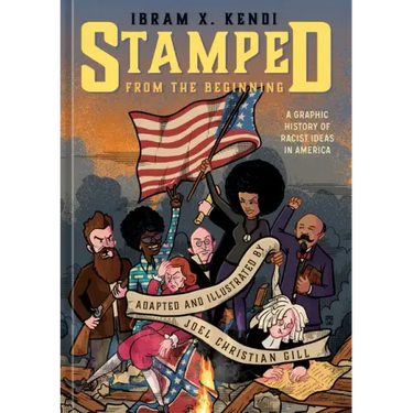 Stamped from the Beginning: A Graphic History of Racist Ideas in America