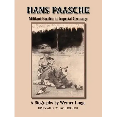 Hans Paasche: Militant Pacifist in Imperial Germany
