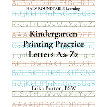 Kindergarten Printing Practice Letters Aa-Zz: HALV ROUNDTABLE Learning