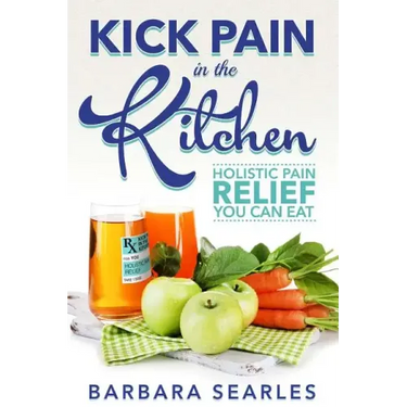 Kick Pain in the Kitchen: Holistic Pain Relief You Can Eat