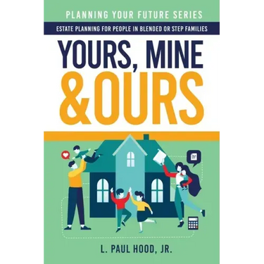 Yours, Mine & Ours: Estate Planning for People in Blended or Stepfamilies