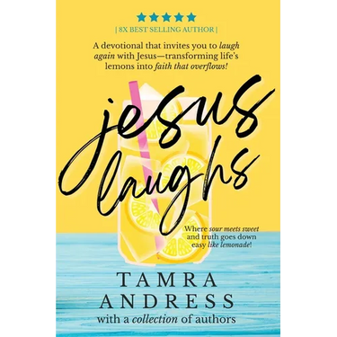 Jesus Laughs: A Devotional That Invites You to Laugh Again With Jesus - Transforming Life's Lemons Into Faith That Overflows