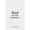 God and What He Stands For
