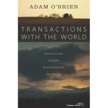 Transactions with the World: Ecocriticism and the Environmental Sensibility of New Hollywood