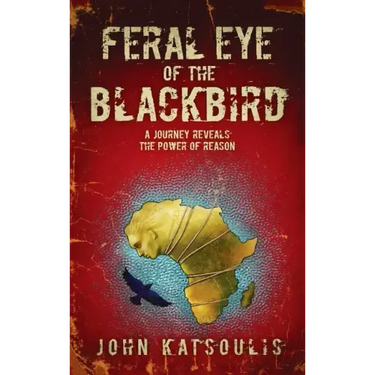 Feral Eye of the Blackbird: A Journey Reveals the Power of Reason
