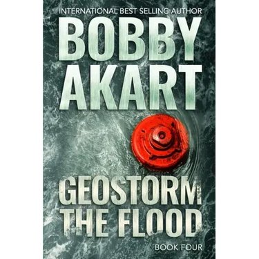 Geostorm The Flood: A Post Apocalyptic EMP Survival Thriller