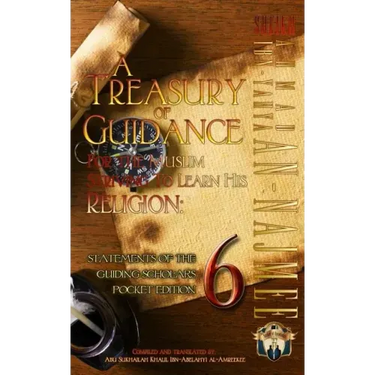 A Treasury of Guidance For the Muslim Striving to Learn his Religion: Sheikh Ahmad Ibn-Yahya an-Najmee: Statements of the Guiding Scholars Pocket Edit