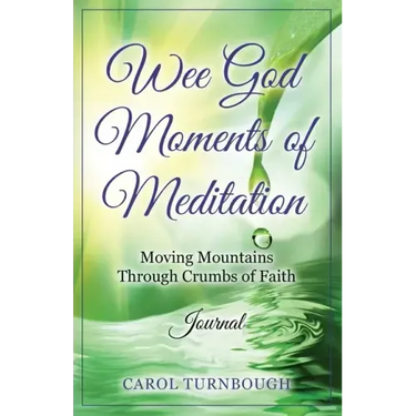 Wee God Moments of Meditation Moving Mountains through Crumbs of Faith Journal