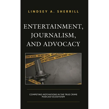 Entertainment, Journalism, and Advocacy: Competing Motivations in the True Crime Podcast Ecosystem