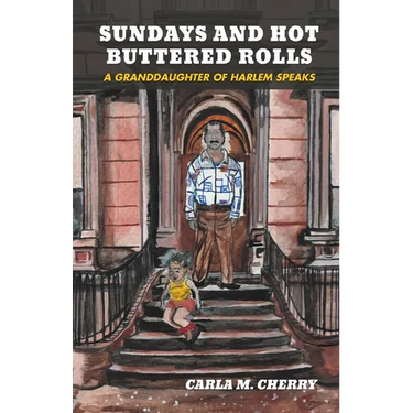 Sundays and Hot Buttered Rolls: A Granddaughter of Harlem Speaks