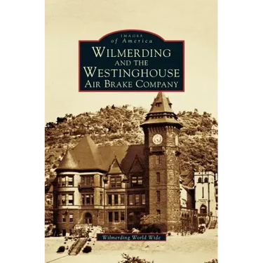 Wilmerding and the Westinghouse Air Brake Company