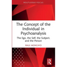The Concept of the Individual in Psychoanalysis: The Ego, the Self, the Subject, and the Person
