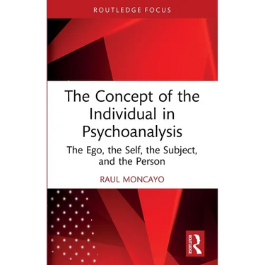 The Concept of the Individual in Psychoanalysis: The Ego, the Self, the Subject, and the Person
