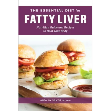 The Essential Diet for Fatty Liver: Nutrition Guide and Recipes to Heal Your Body