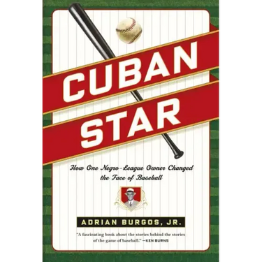 Cuban Star: How One Negro-League Owner Changed the Face of Baseball