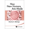 How New Humans Are Made: Cells and Embryos, Twins and Chimeras, Left and Right, Mind/Self/Soul, Sex, and Schizophrenia