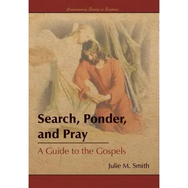 Search, Ponder, and Pray: A Guide to the Gospels