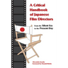 A Critical Handbook of Japanese Film Directors: From the Silent Era to the Present Day