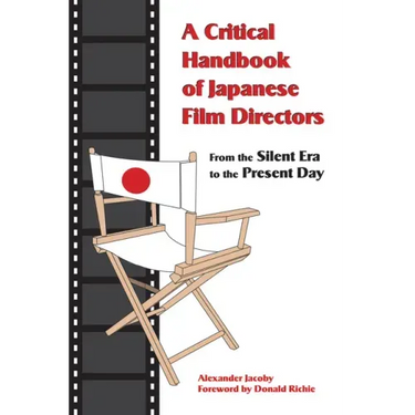 A Critical Handbook of Japanese Film Directors: From the Silent Era to the Present Day