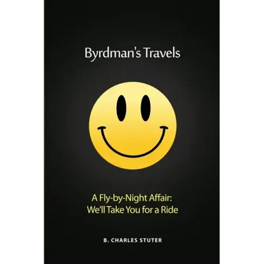 Byrdman's Travels: A Fly-by-Night Affair: We'll Take You for a Ride