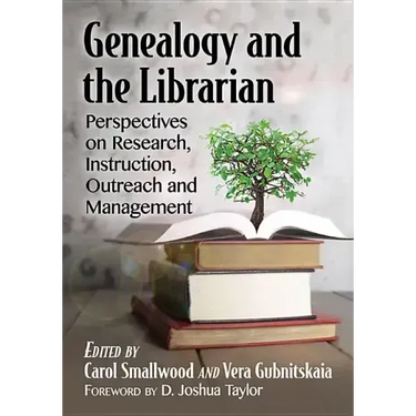 Genealogy and the Librarian: Perspectives on Research, Instruction, Outreach and Management