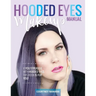Hooded Eyes Makeup Manual: A practical eyeshadow application guide for lovely ladies with hooded eyes.