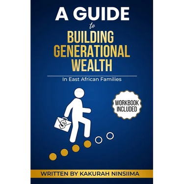 A Guide to Building Generational Wealth in East African Families