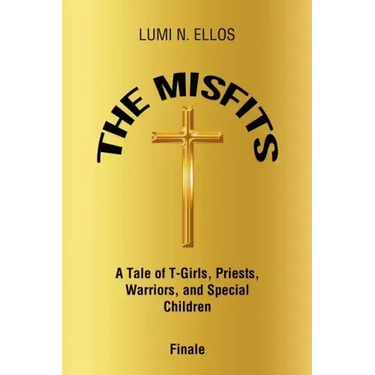The Misfits: A Tale of T-Girls, Priests, Warriors, and Special Children Finale