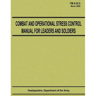 Combat and Operational Stress Control Manual for Leaders and Soldiers (FM 6-22.5)