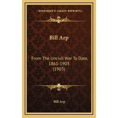 Bill Arp: From the Uncivil War to Date, 1861-1903 (1903)
