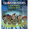 Ghostbusters: A Paranormal Picture Book