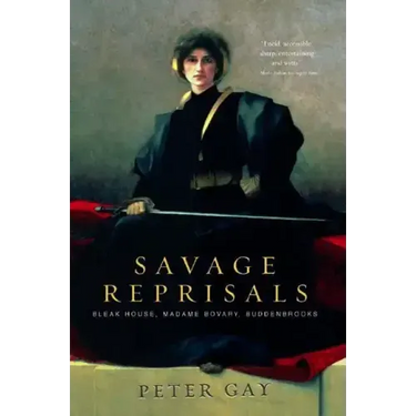 Savage Reprisals: Bleak House, Madame Bovary, Buddenbrooks